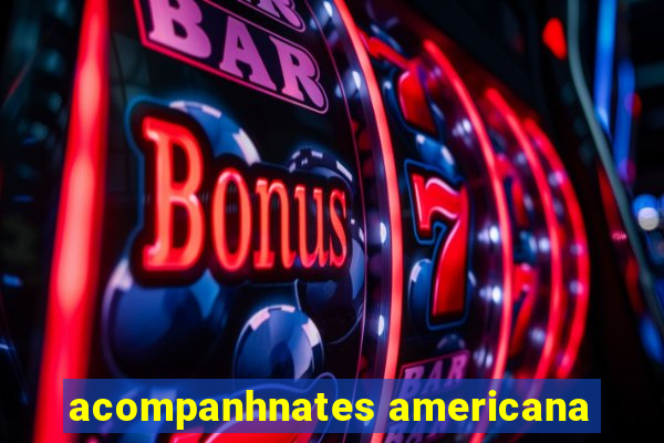 acompanhnates americana